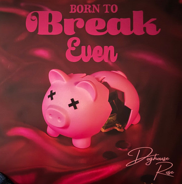 Doghouse Rose : Born To Break Even (12")
