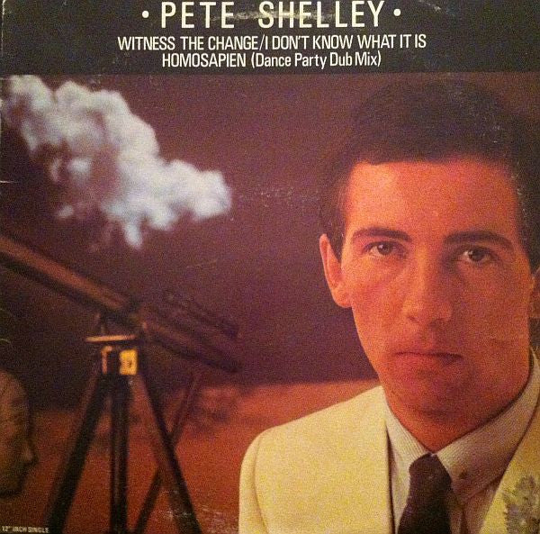 Pete Shelley : Witness The Change / I Don't Know What It Is / Homosapien (Dance Party Dub Mix) (12", Single, Ltd)