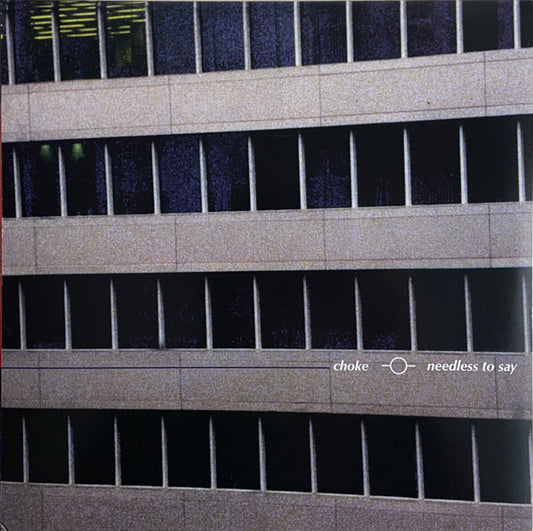 Choke (5) : Needless To Say  (12", Album, Ltd, RE, RM, Cle)