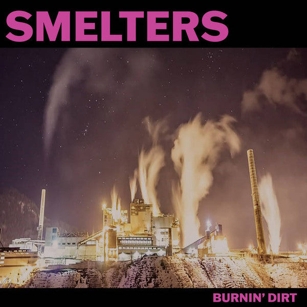 Smelters* : Burnin' Dirt  (LP, Album)