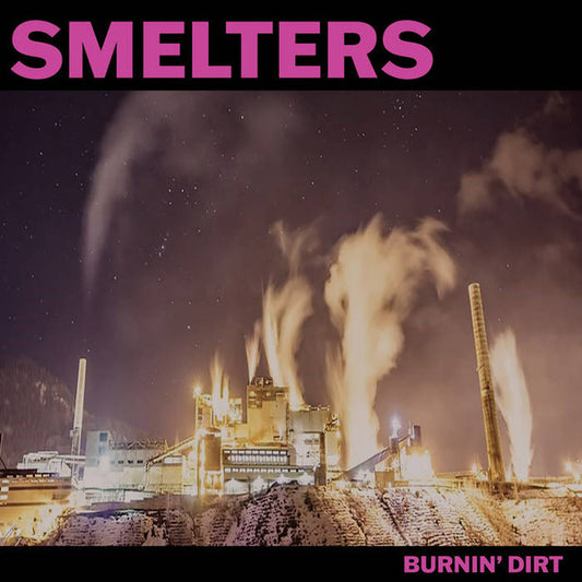 Smelters* : Burnin' Dirt  (LP, Album)