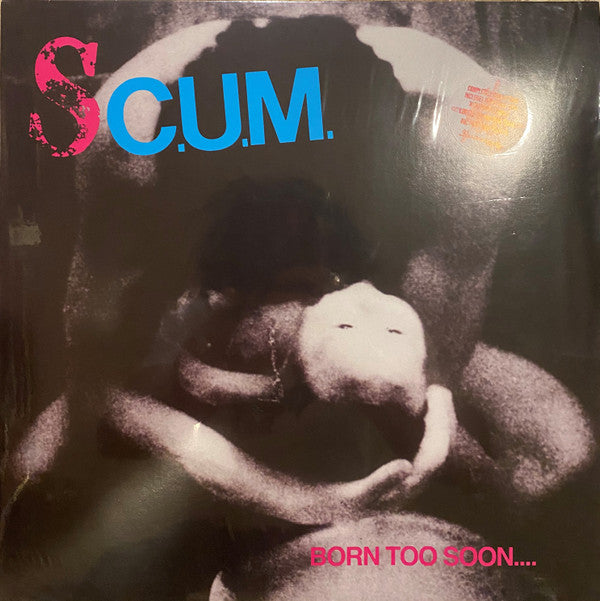 SC.U.M.* : Born Too Soon.... (LP, Album, RE, RM, Pin)