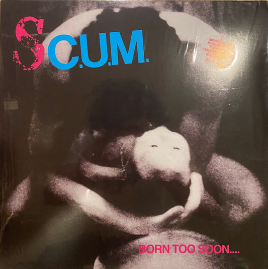 SC.U.M.* : Born Too Soon.... (LP, Album, RE, RM, Pin)
