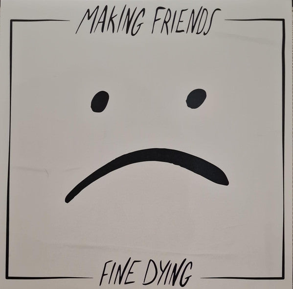 Making Friends (2) : Fine Dying (LP, Album, Ltd, Whi)