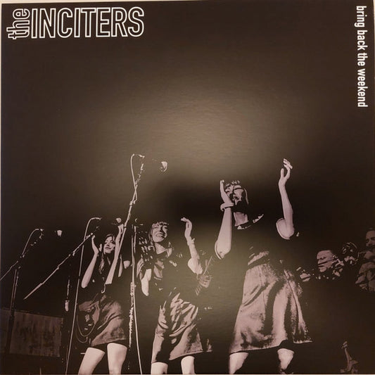 The Inciters : Bring Back the Weekend (LP, Album, Bla)