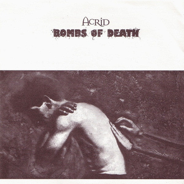 Bombs Of Death / Acrid : Bombs Of Death / Acrid (7", Ora)